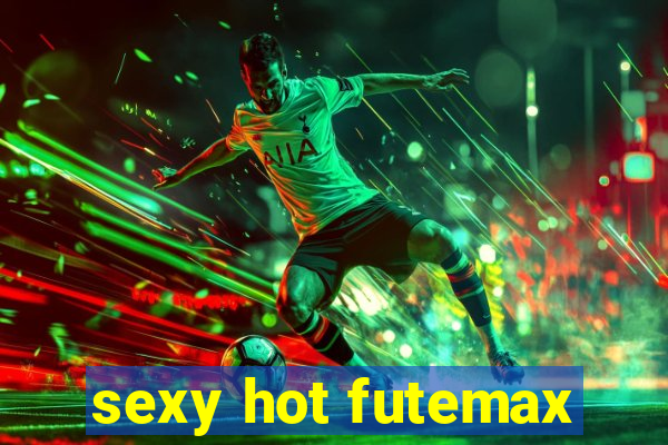 sexy hot futemax